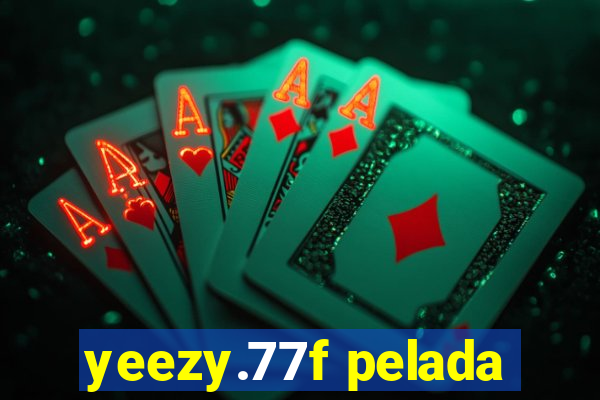 yeezy.77f pelada